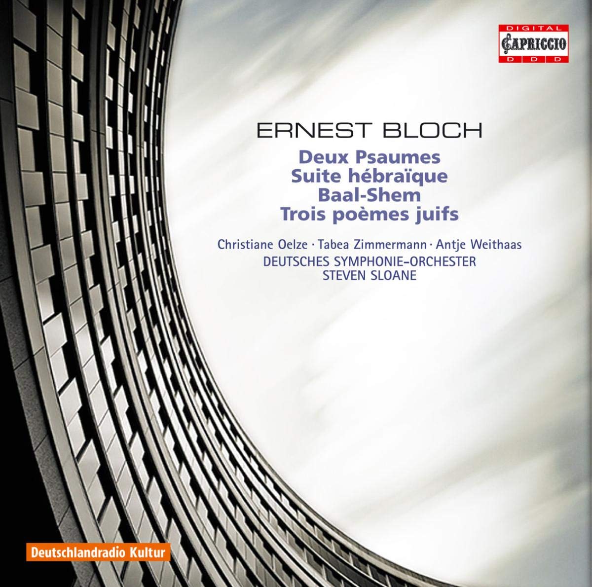 Deux Psaumes Suite Hebraique [Audio CD] Oelze; Zimmerman; Weithaas; Sloane; Deutsches Symphonie; Bloch Ernest and Steven Sloane