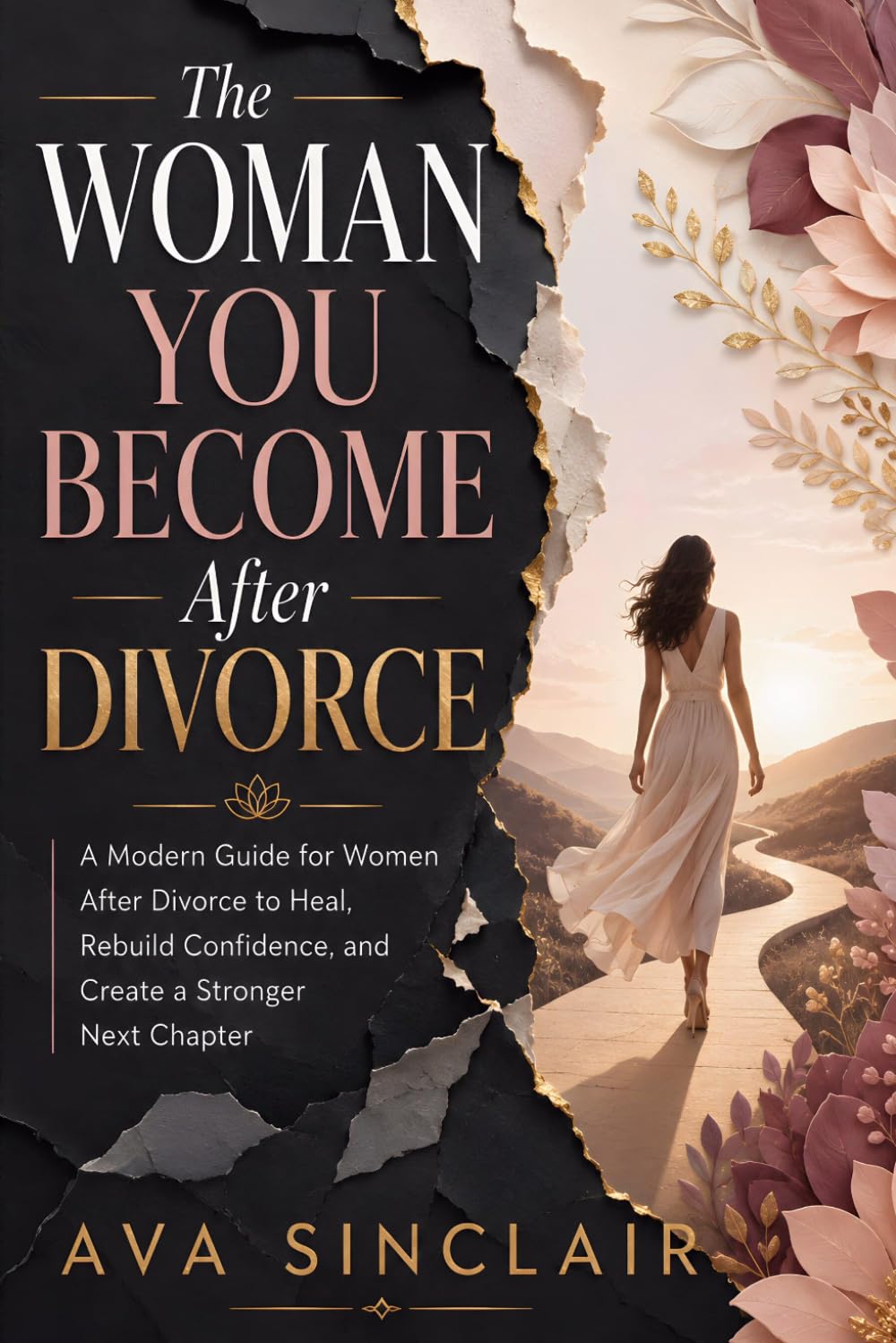 The Woman You Become After Divorce: A Modern Guide for Women After Divorce to Heal, Rebuild Confidence, and Create a Stronger Next Chapter