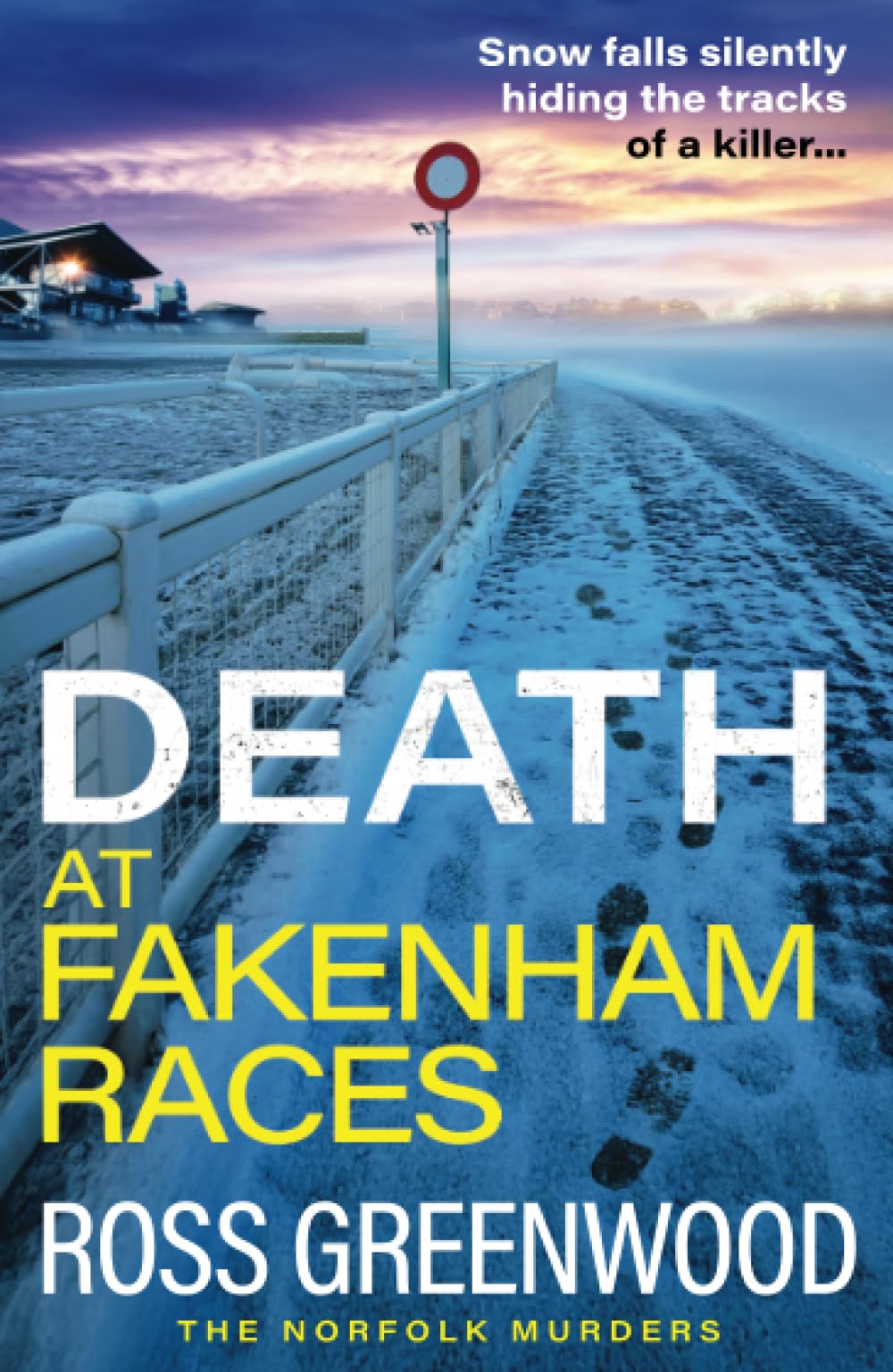 Death at Fakenham Races: The addictive page-turner from Ross Greenwood (The Norfolk Murders, 5)
