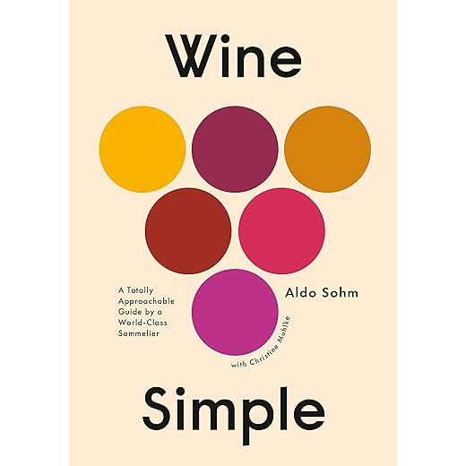 Wine Simple: A Totally Approachable Guide from a World-Class Sommelier