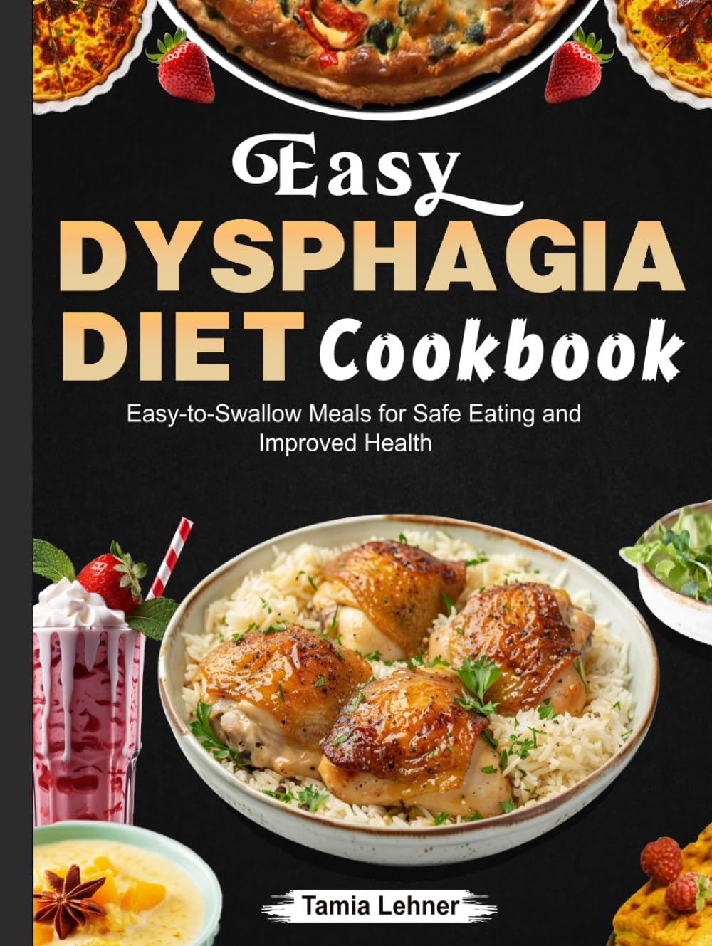 Easy Dysphagia Diet Cookbook: Easy-to-Swallow Meals for Safe Eating and Improved Health