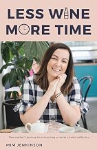 Less Wine More Time: One mother's journey to overcoming a secret, unhelpful habit of drinking too much.