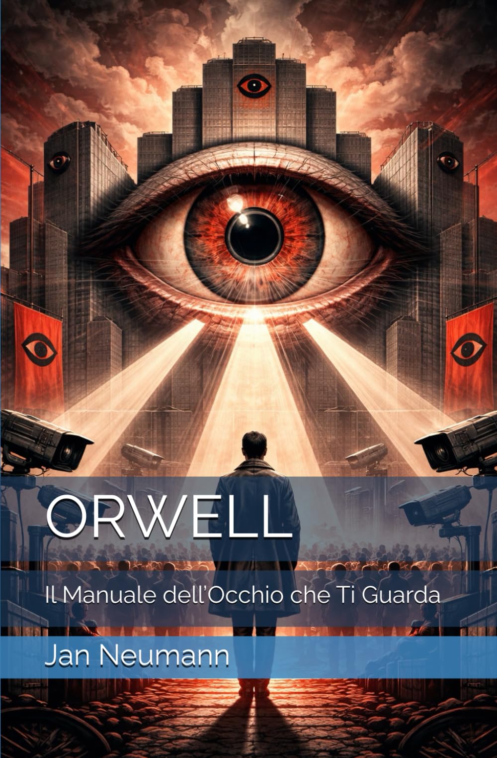 ORWELL: Il Manuale dell’Occhio che Ti Guarda