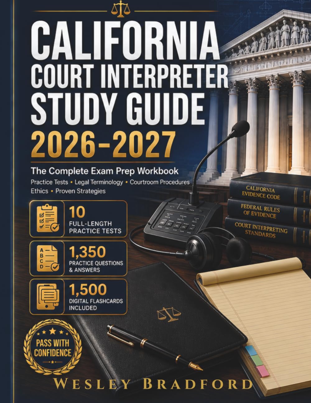 California Court Interpreter Study Guide 2026-2027: The Complete Exam Prep Workbook: Practice Tests • Legal Terminology • Courtroom Procedures Ethics • Proven Strategies