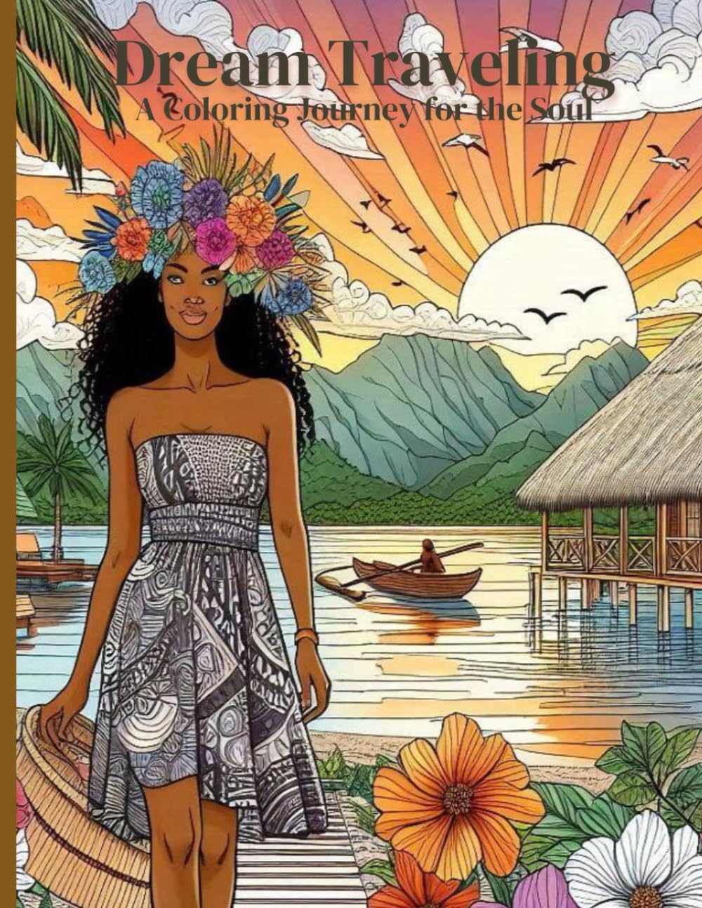 Dream Traveling A Coloring Journey for the Soul: “A Relaxing Coloring Journey Through Dreamy Destinations”