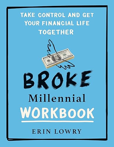 Broke Millennial Workbook: Take Control and Get Your Financial Life Together (Broke Millennial Series, Band 4)