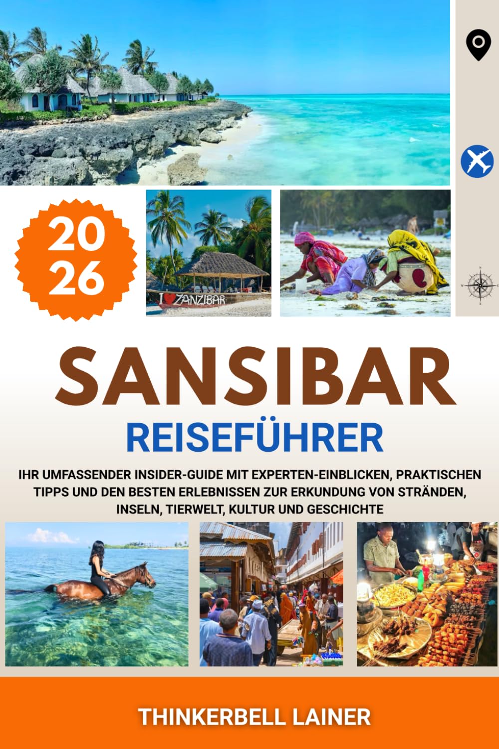 SANSIBAR REISEFÜHRER 2026: Ihr umfassender Insider-Guide mit Experten-Einblicken, praktischen Tipps und den besten Erlebnissen zur Erkundung von Stränden, Inseln, Tierwelt, Kultur und Geschichte.