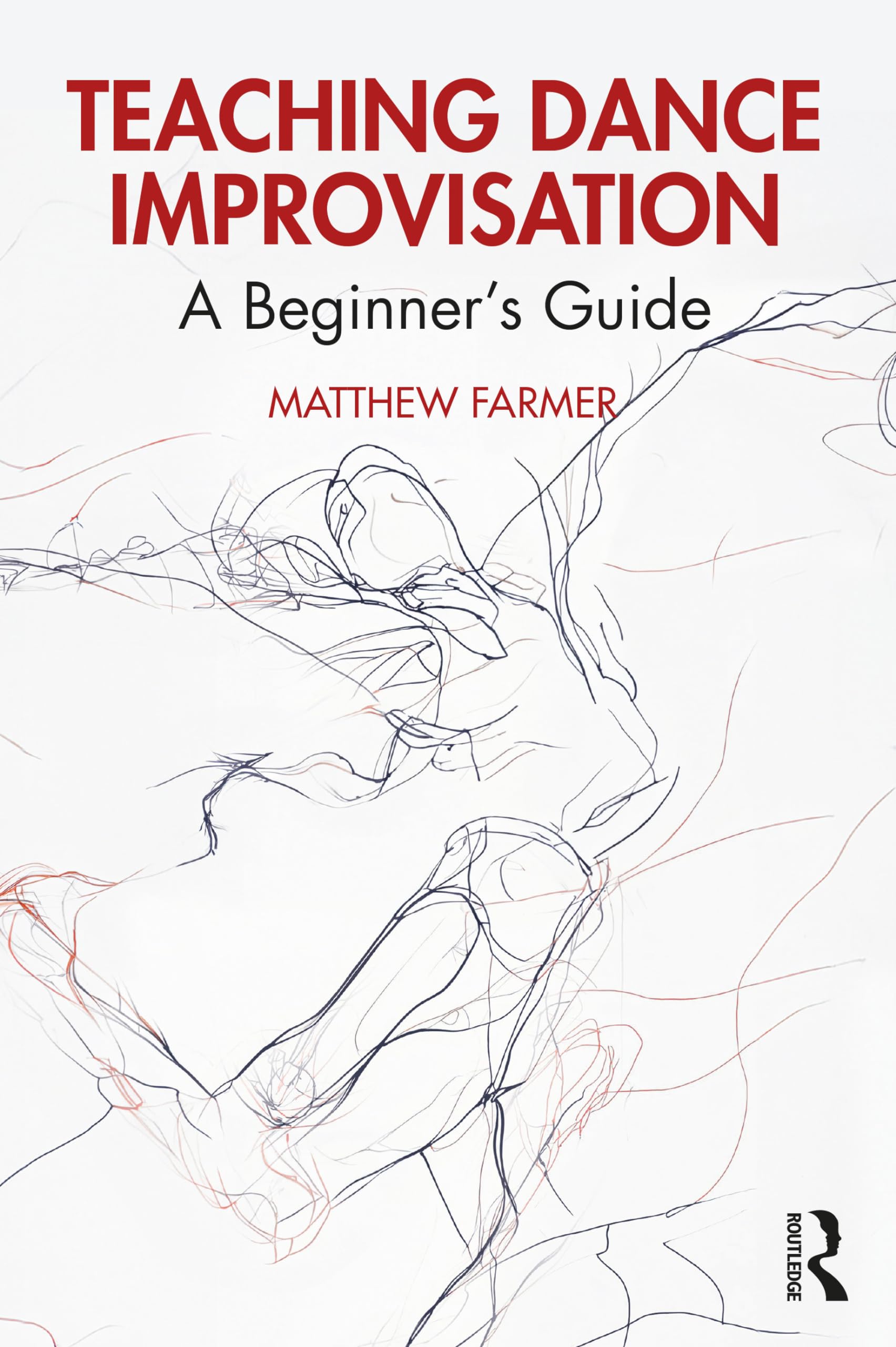 Teaching Dance Improvisation: A Beginner's Guide (Routledge Advances in Theatre & Performance Studies)