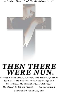 Then There Were Nun (Sister Mary's Bad Habit Adventures)