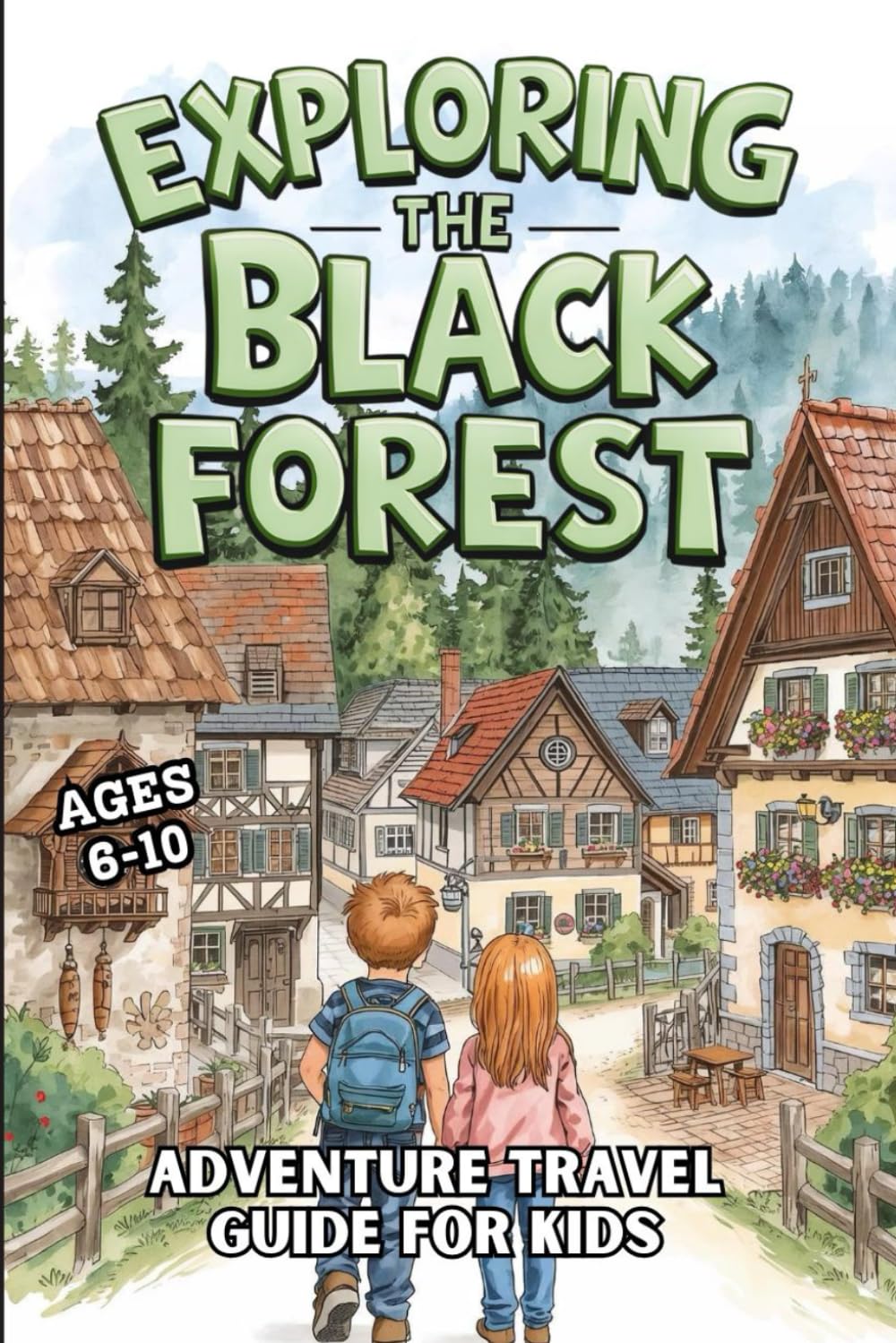 EXPLORING THE BLACK FOREST. Adventure Travel Guide for Kids (Ages 6-10)