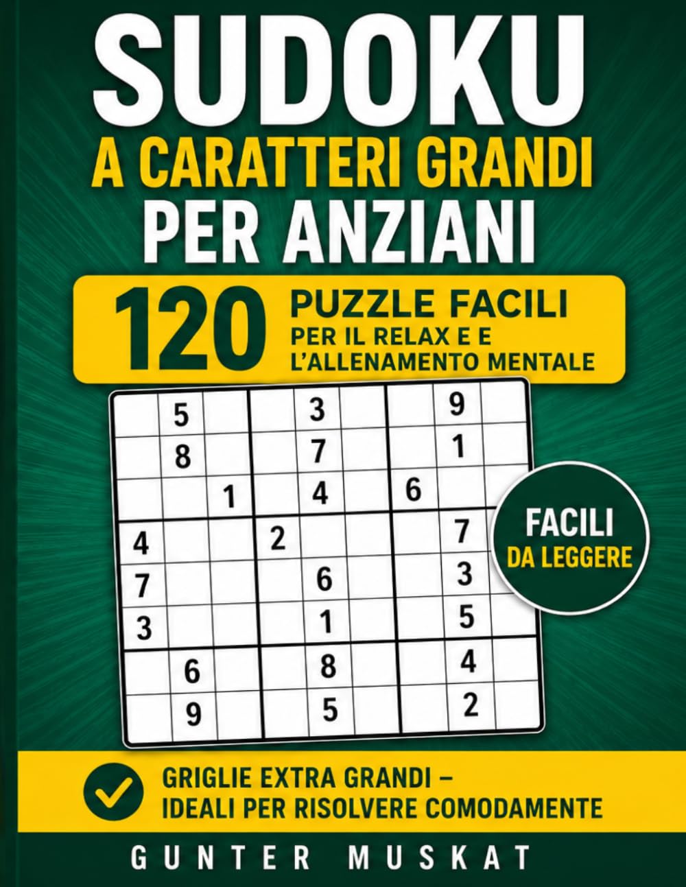 Sudoku a caratteri grandi per anziani – 120 puzzle facili: Relax e allenamento mentale con sudoku facili in grande formato