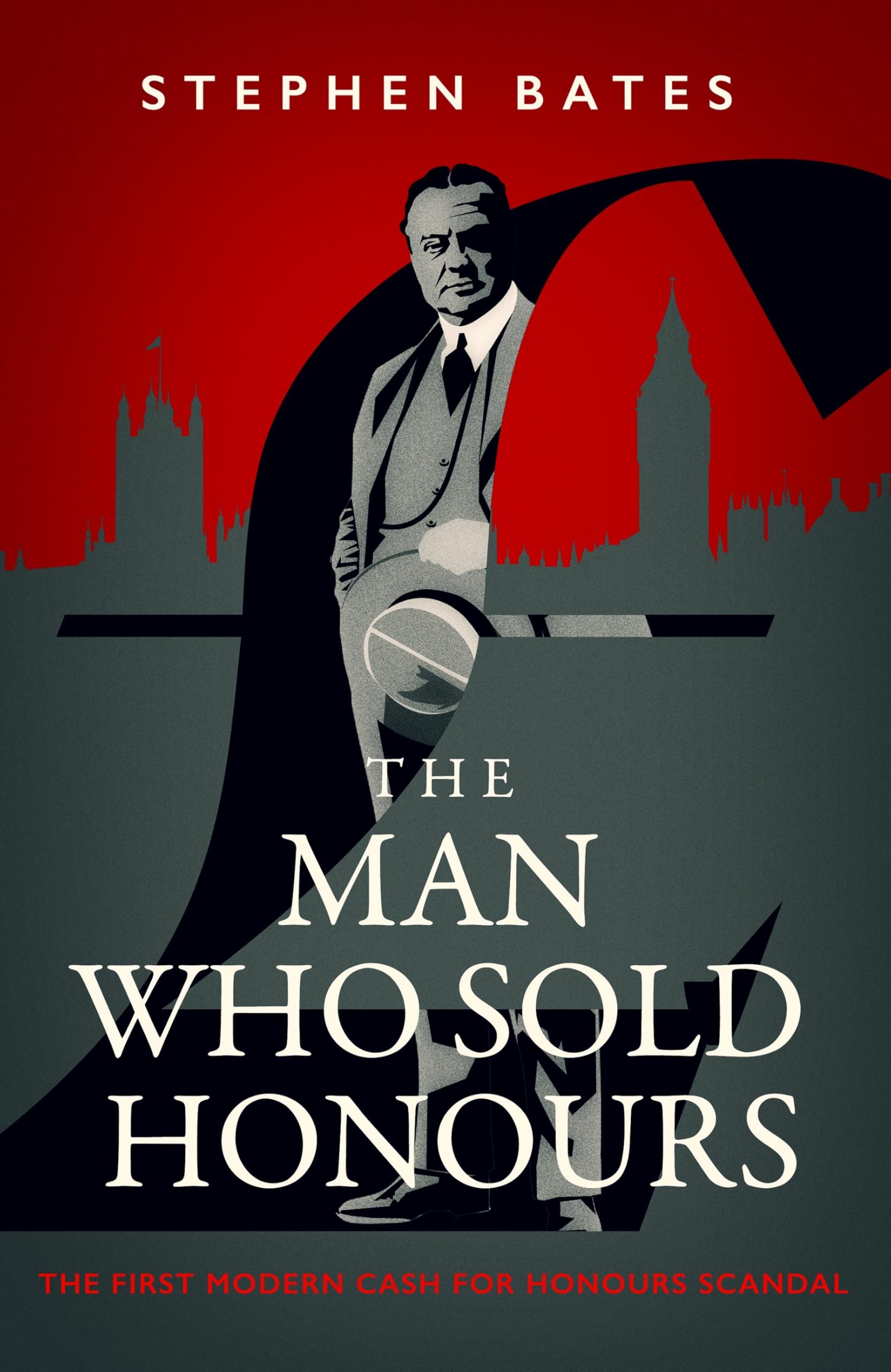 The Man Who Sold Honours: The First Modern Cash. Bates, Bates,**