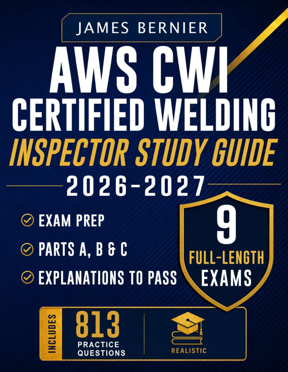 AWS CWI Certified Welding Inspector Study Guide 2026-2027: Exam Prep with 9 Full