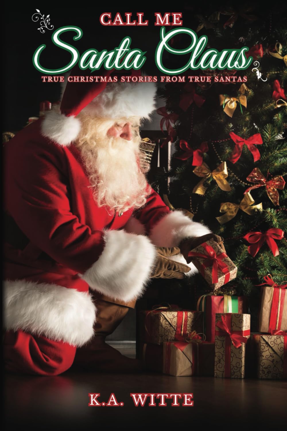 Call Me Santa Claus: True Christmas Stories from True Santas
