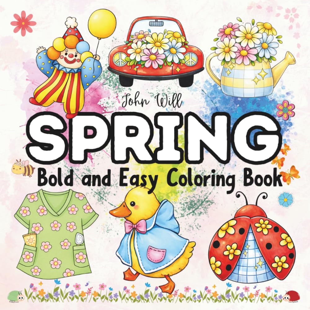 Spring Bold And Easy: Coloring Book For Kids and Adults, Boots, Flowers, Sakura, Beetle, Ducks, Chicks and Bunny, and many more