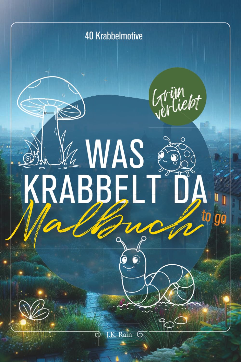 Was krabbelt den da: 40 Krabbelige Ausmalmotive. Mit süßen Marienkäfer, Blumen, Schmetterling. Tausendfüßler, Spinnen, Regenwürmer, Hummel, Schnecken und viele mehr. (Grün verliebt)