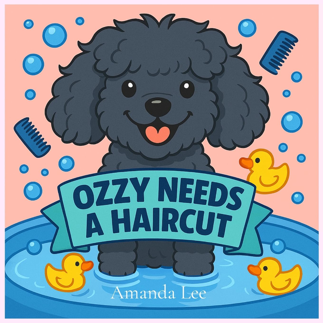 Ozzy Needs a Haircut Storybook: A Silly, Stinky Tale of Hygiene: 3 (Ozzy the Toy Poodle)