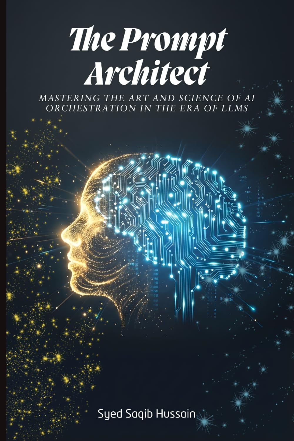 The Prompt Architect: Mastering the Art and Science of AI Orchestration in the Era of LLMs