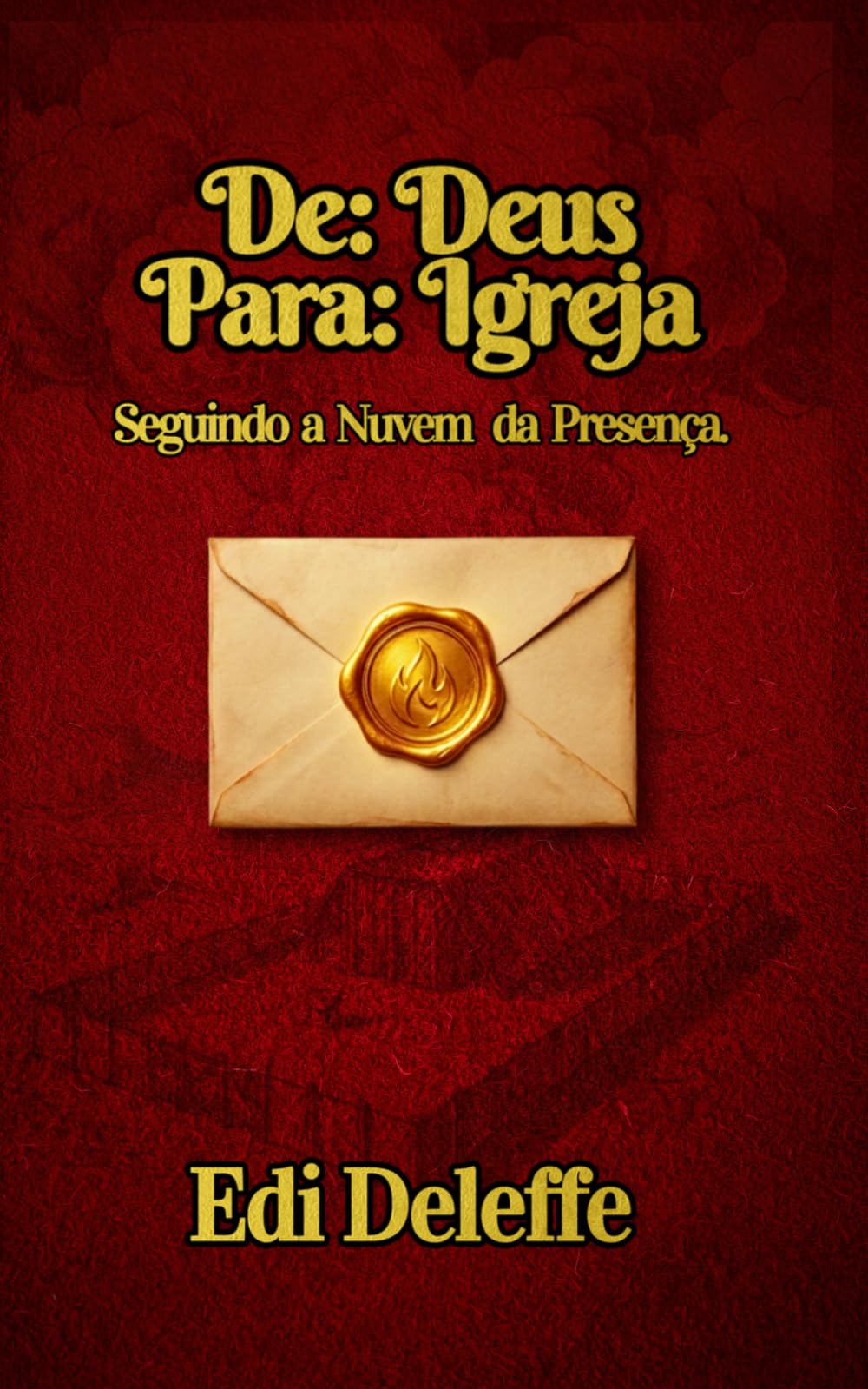 De: Deus - Para: Igreja.: Seguindo a Nuvem da Presença.