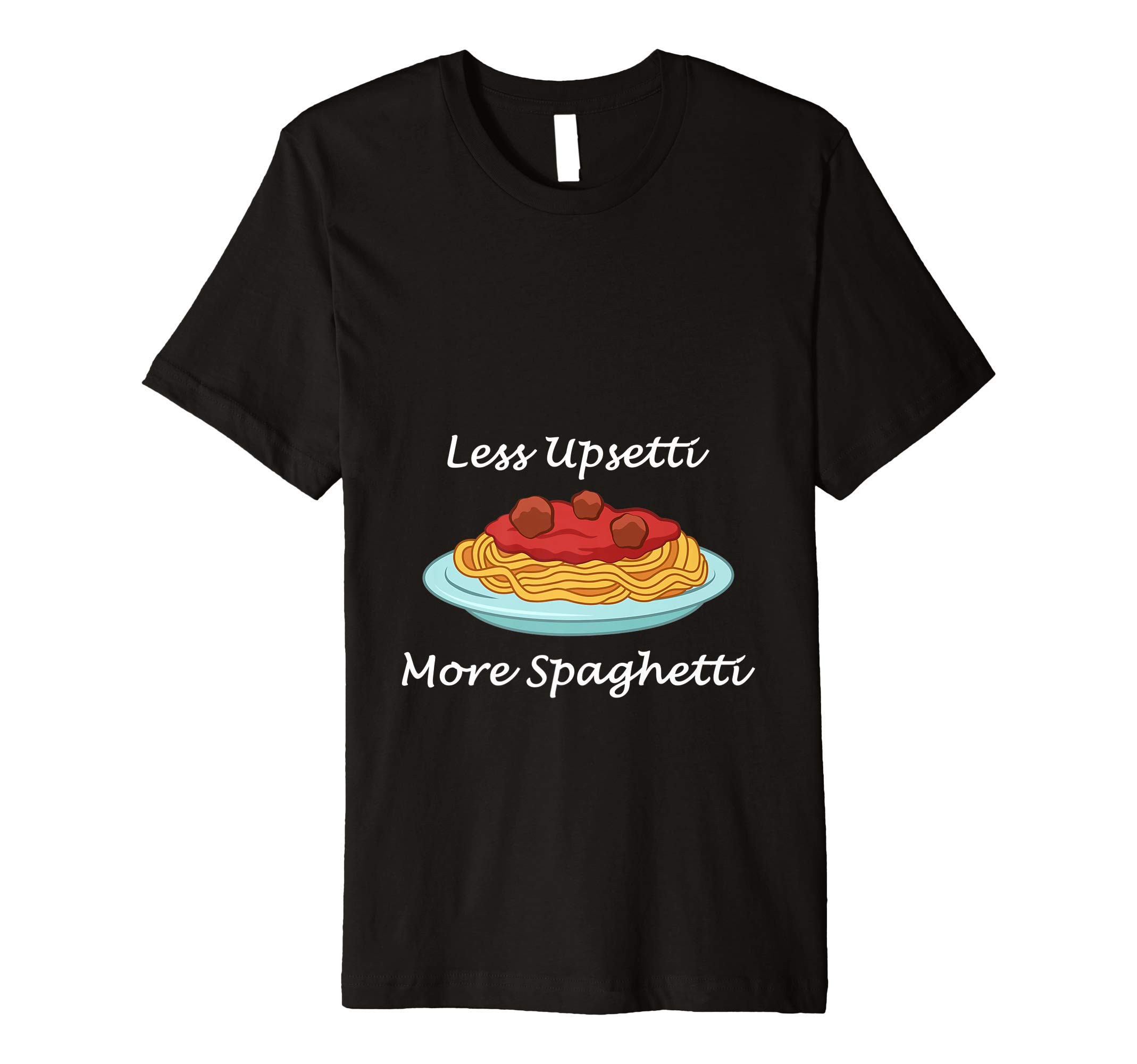 Less Upsetti More Spaghetti Funny Italian Noodle Lovers Gift Premium T-Shirt
