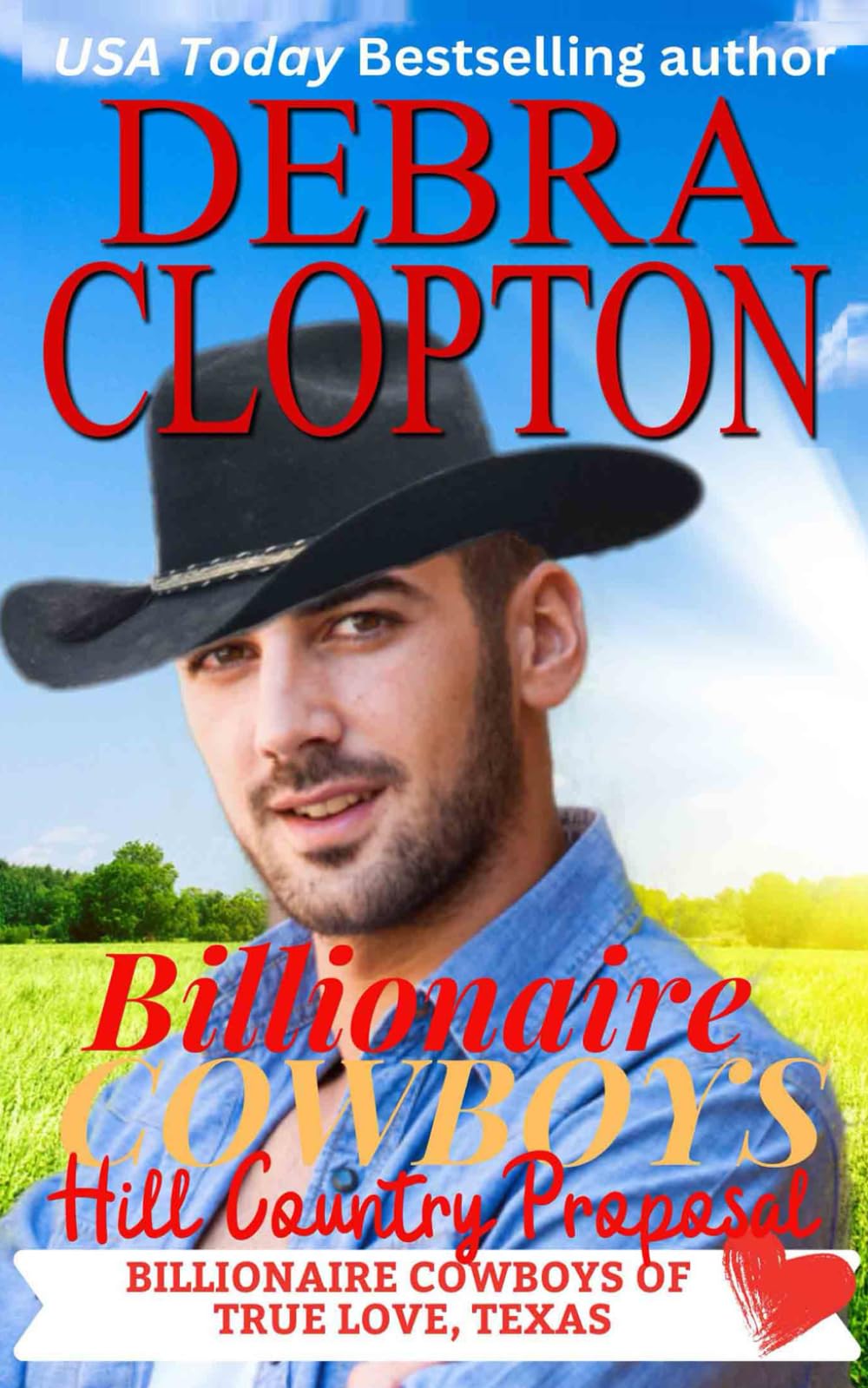 Billionaire Cowboy's Hill Country Proposal (Billionaire Cowboys of True Love, Texas)