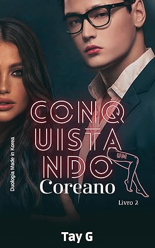Conquistando um coreano (Duologia Made in Korea Livro 2)