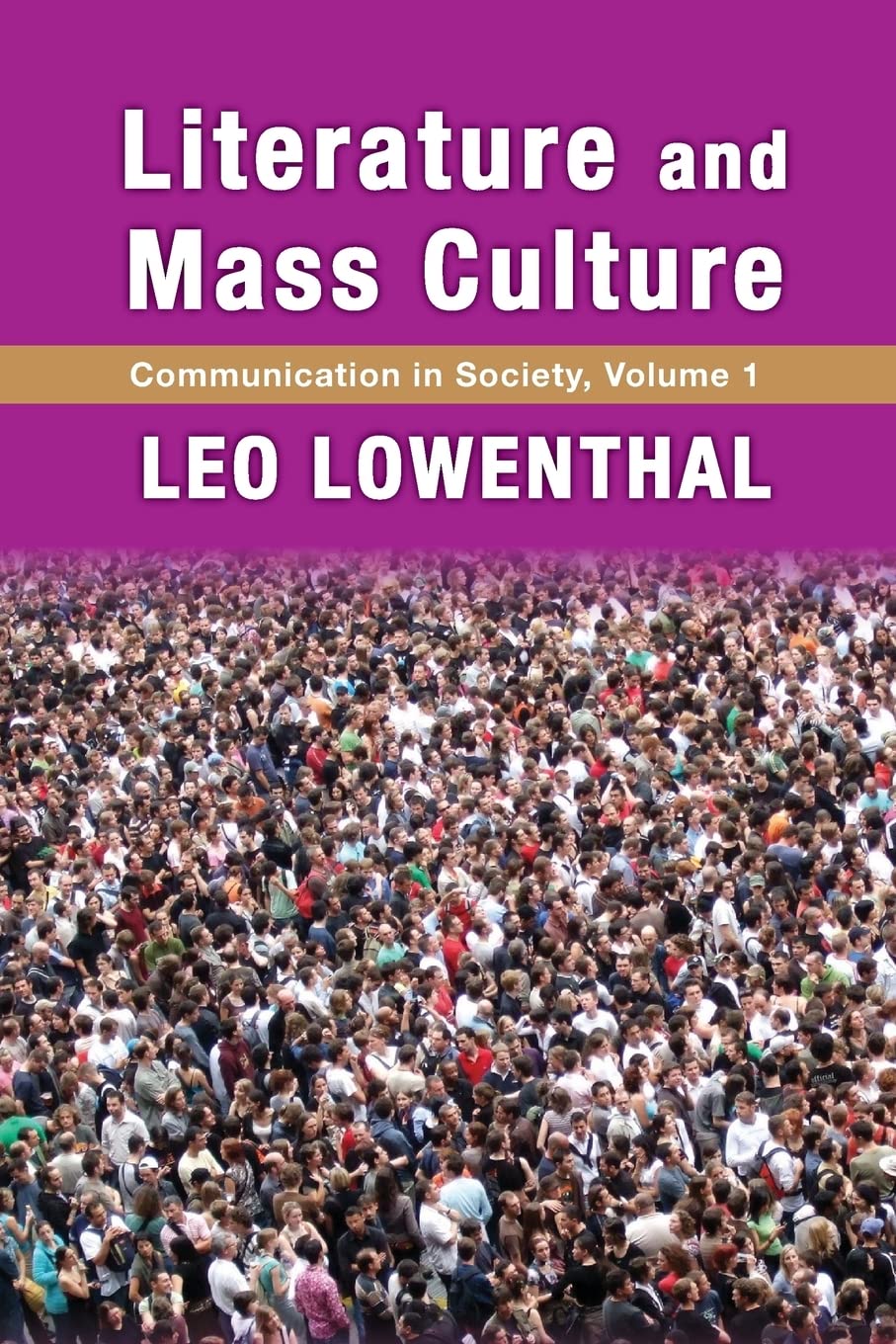 Literature and Mass Culture: Volume 1, Communication in Society (Communication in Society Series)