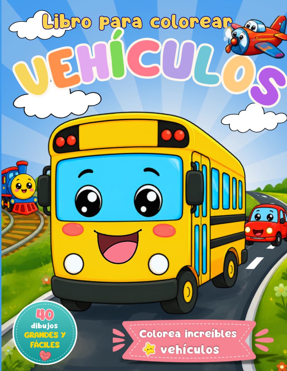 Libro para Colorear Vehículos para Niños de 4 a 8 Años: 40 dibujos grandes y fáciles de colorear con coches, camiones, tractores, excavadoras, barcos, trenes y más