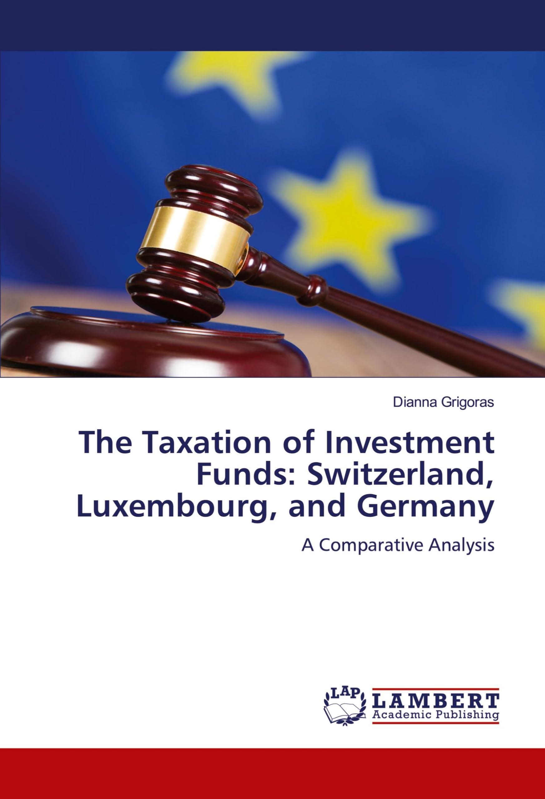 The Taxation of Investment Funds: Switzerland, Luxembourg, and Germany: A Comparative Analysis