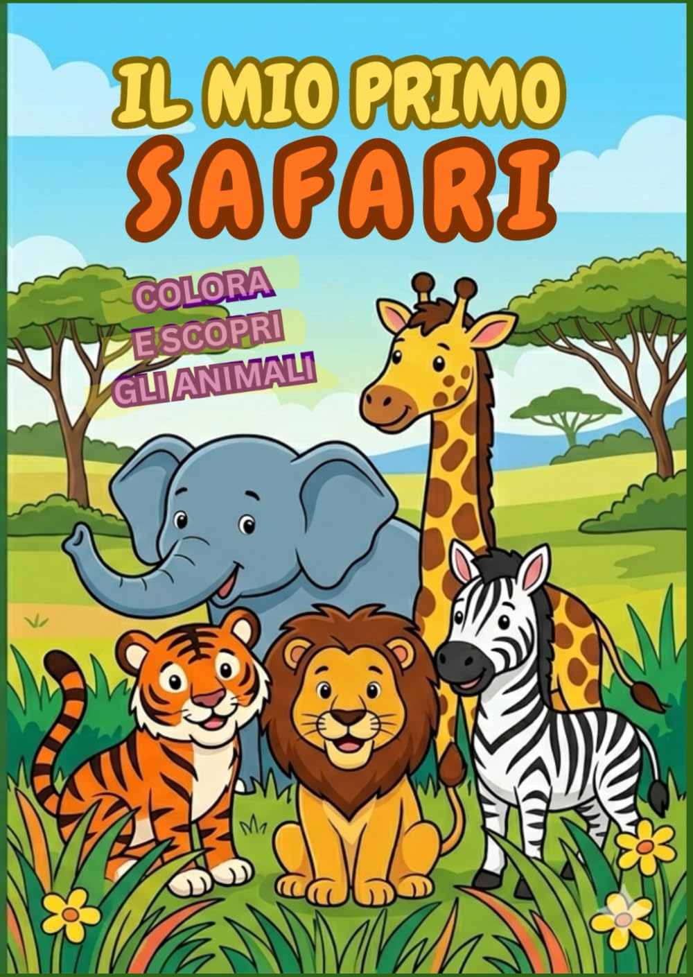 Il mio primo Safari: Colora e scopri gli animali