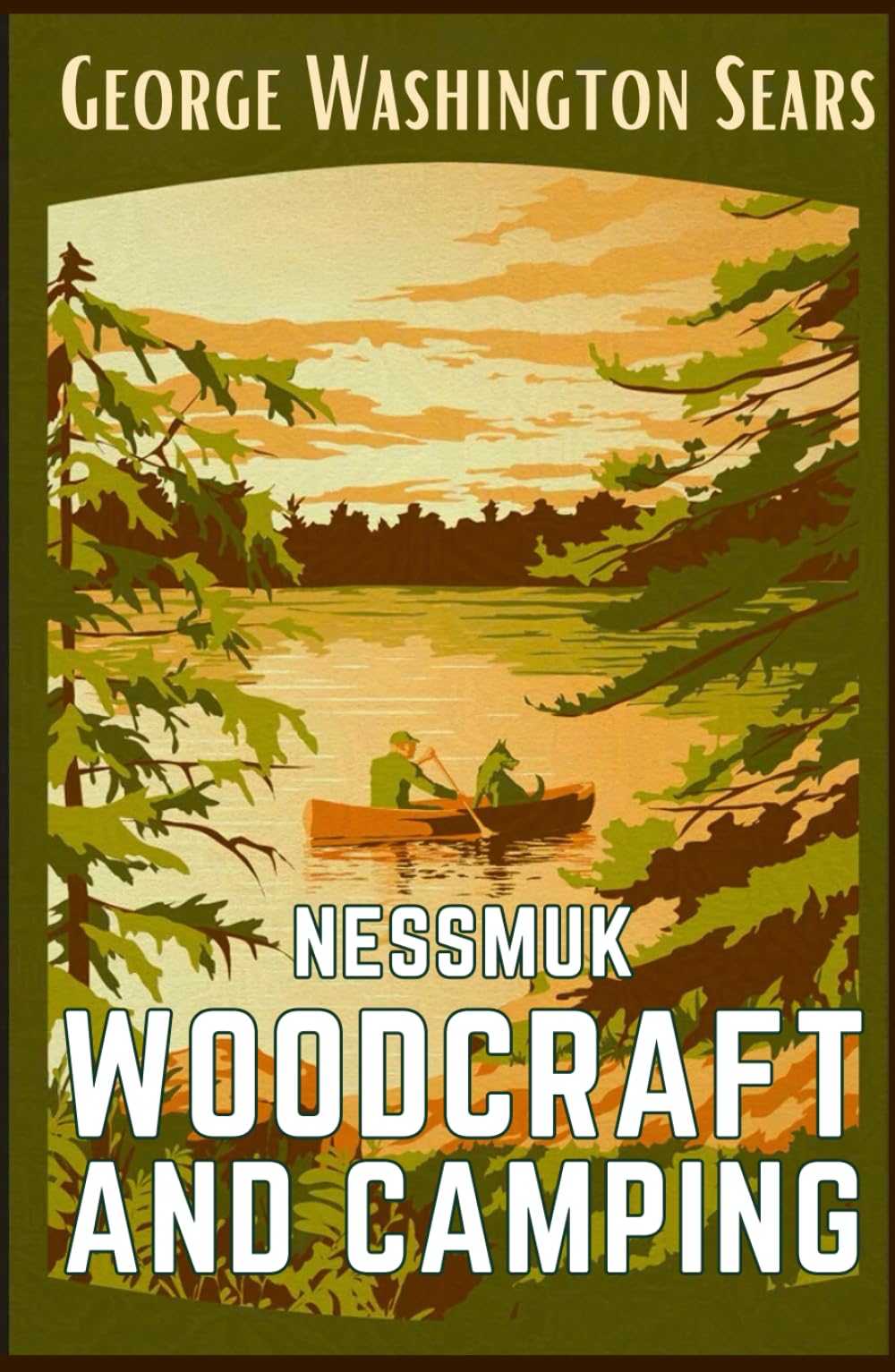 Woodcraft And Camping: The 1884 Timeless Collectible Guide That Still Captivates Modern Adventurers HARDCOVER