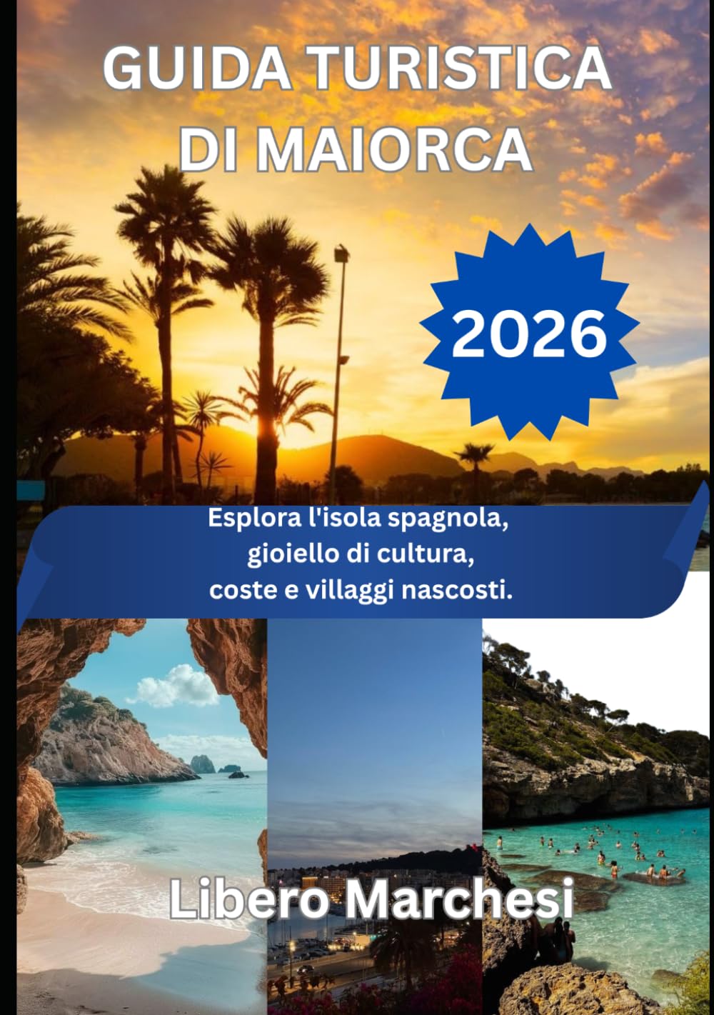 GUIDA TURISTICA DI MAIORCA 2026: Esplora l'isola spagnola, gioiello di cultura, coste e villaggi nascosti.