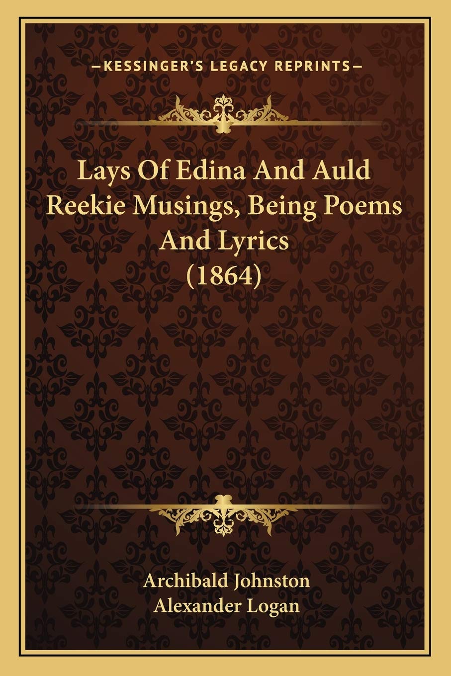 Lays Of Edina And Auld Reekie Musings, Being Poems And Lyrics (1864)