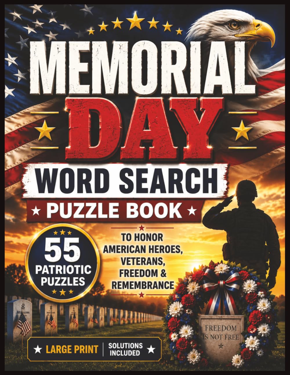 MEMORIAL DAY WORD SEARCH PUZZLE BOOK: 55 Patriotic Puzzles to Honor American Heroes, Veterans, Freedom & Remembrance