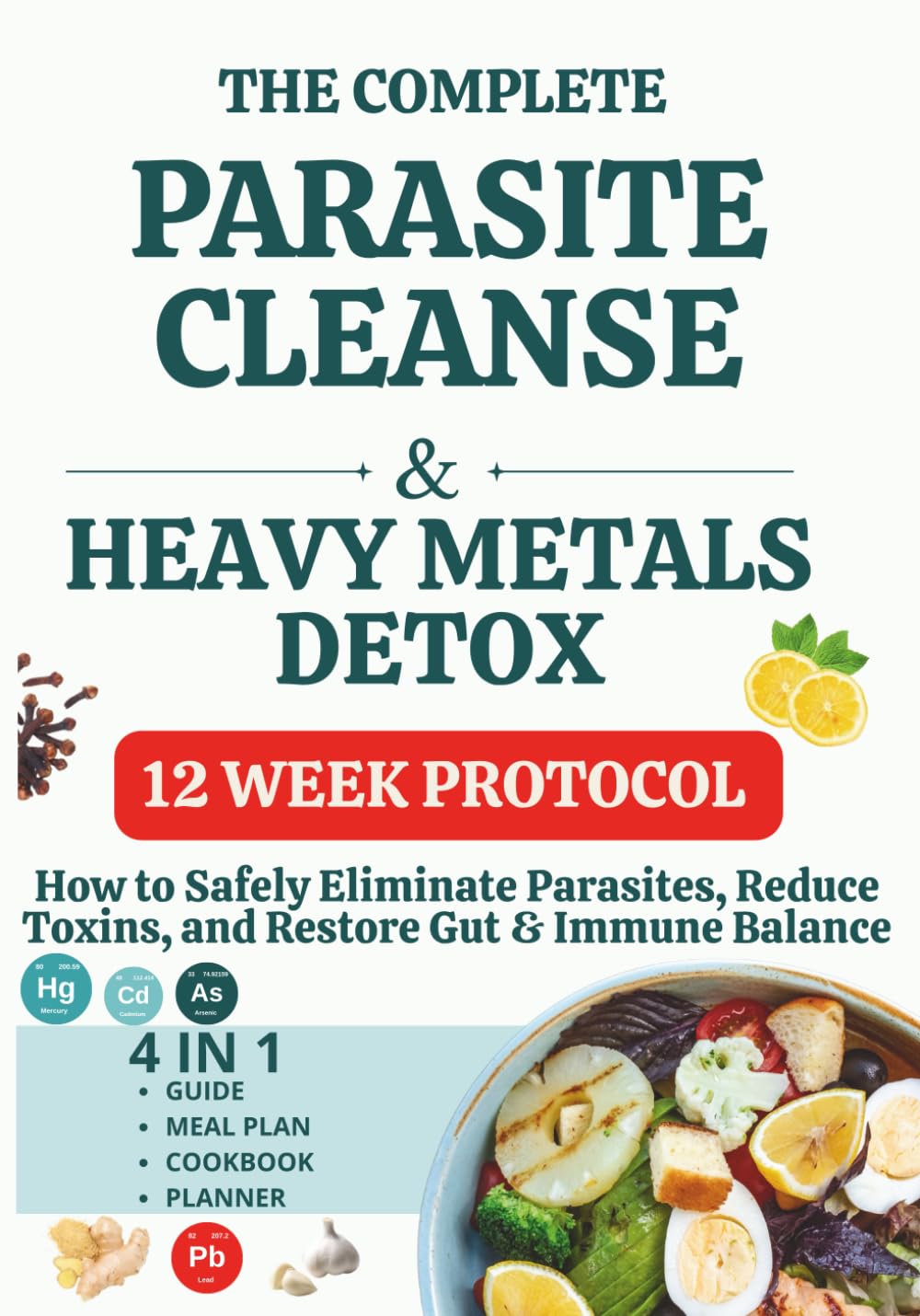 The complete Parasite Cleanse & heavy metals Detox: How to Safely Eliminate Parasites, Reduce Toxins, and Restore Gut & Immune Balance, 12 Week Protocol