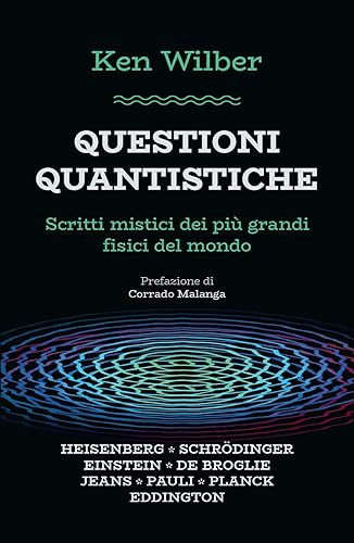 Questioni quantistiche. Scritti mistici dei più grandi fisici del mondo