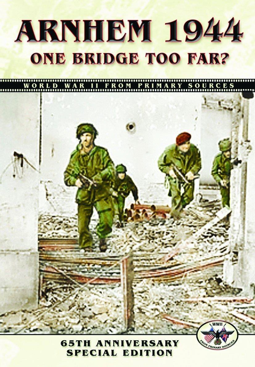 Arnhem 1944 One Bridge Too Far