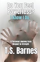 Do You Feel Powerless? I Know I Do.: A Memoir for the Unseen, the Unheard, and the Overwhelmed
