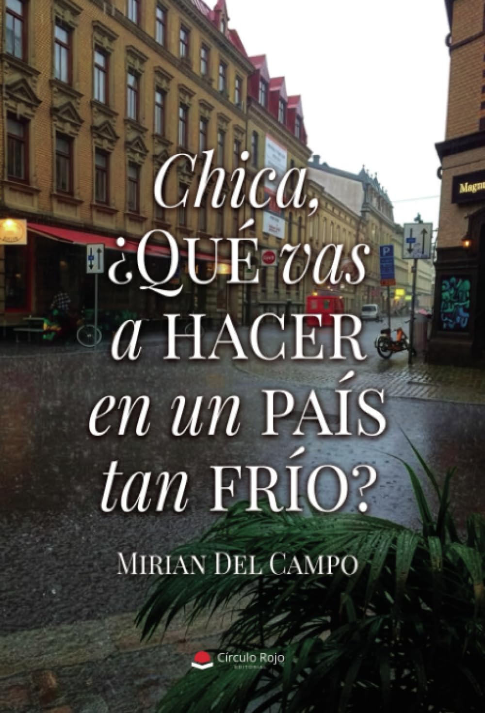Chica, ¿Qué vas a hacer en un país tan frío? (Spanish Edition)      Paperback – January 14, 2026
