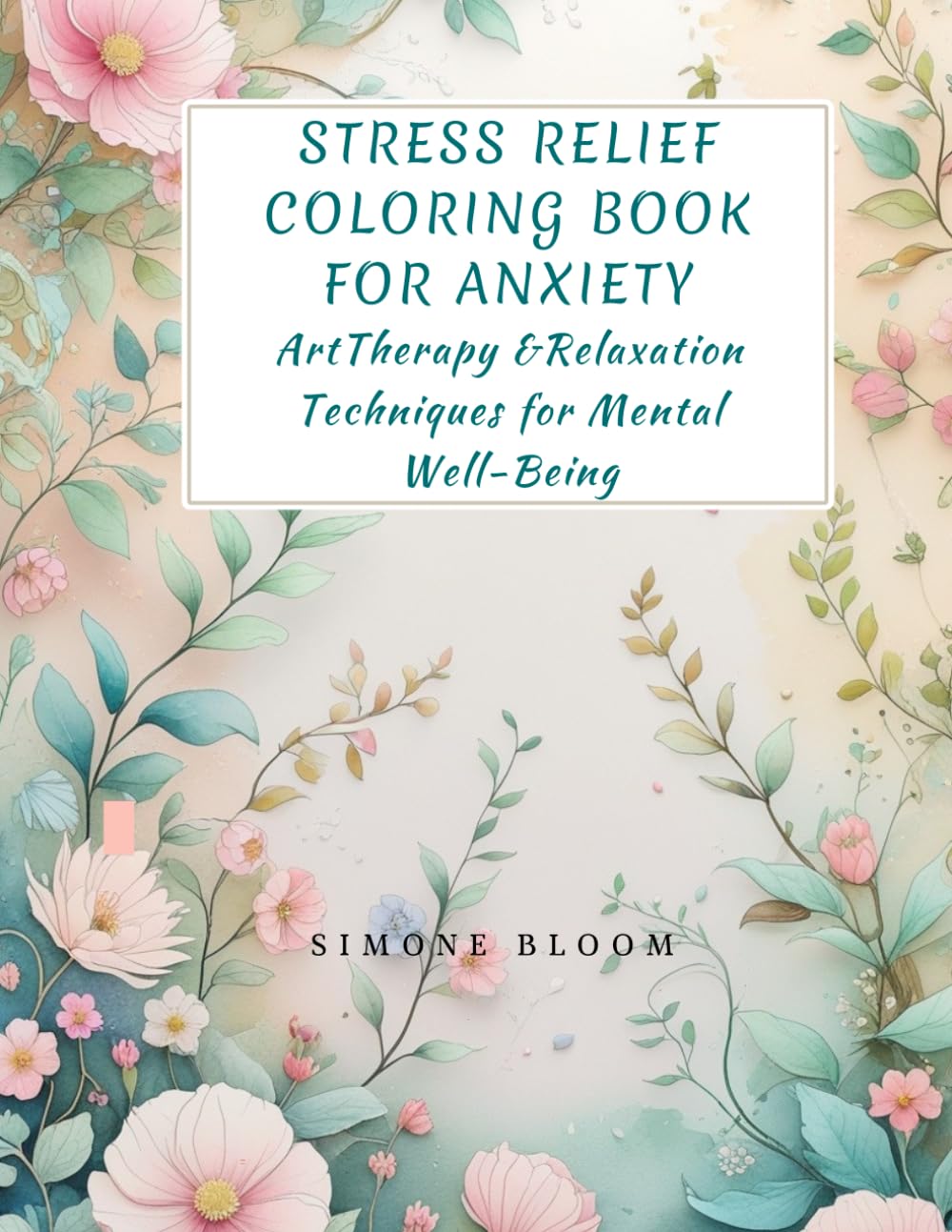 Stress Relief Coloring Book for Anxiety: Art Therapy & Relaxation Techniques for Mental Well-Being