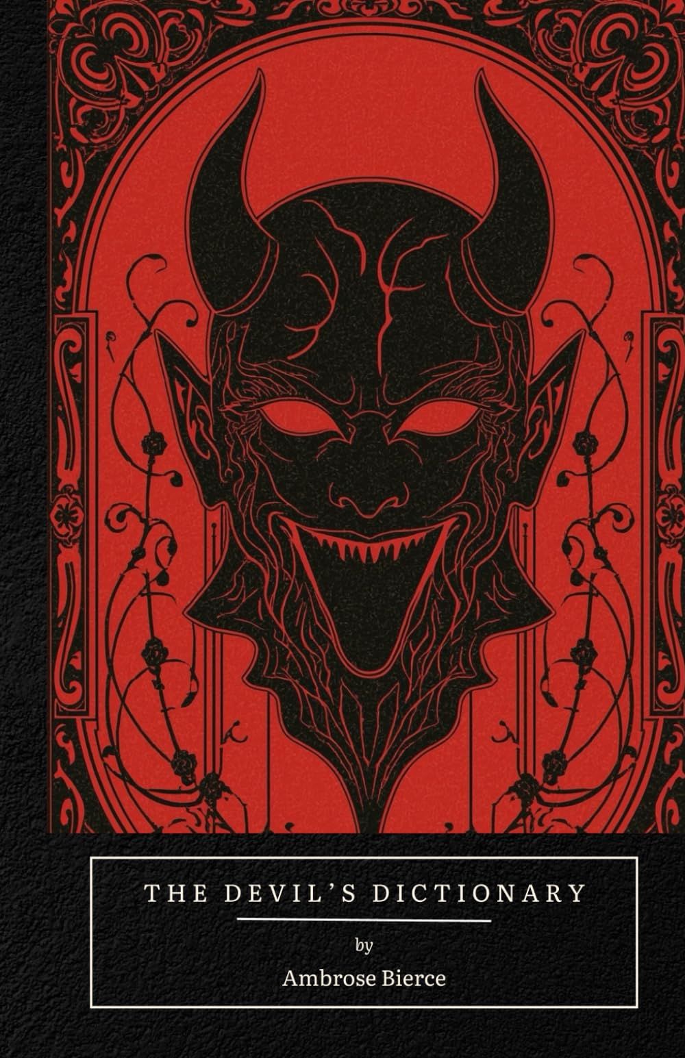 The Devil’s Dictionary: A Satirical Treasury of Wit, Irony, and Dark Humor from a Master of American Letters