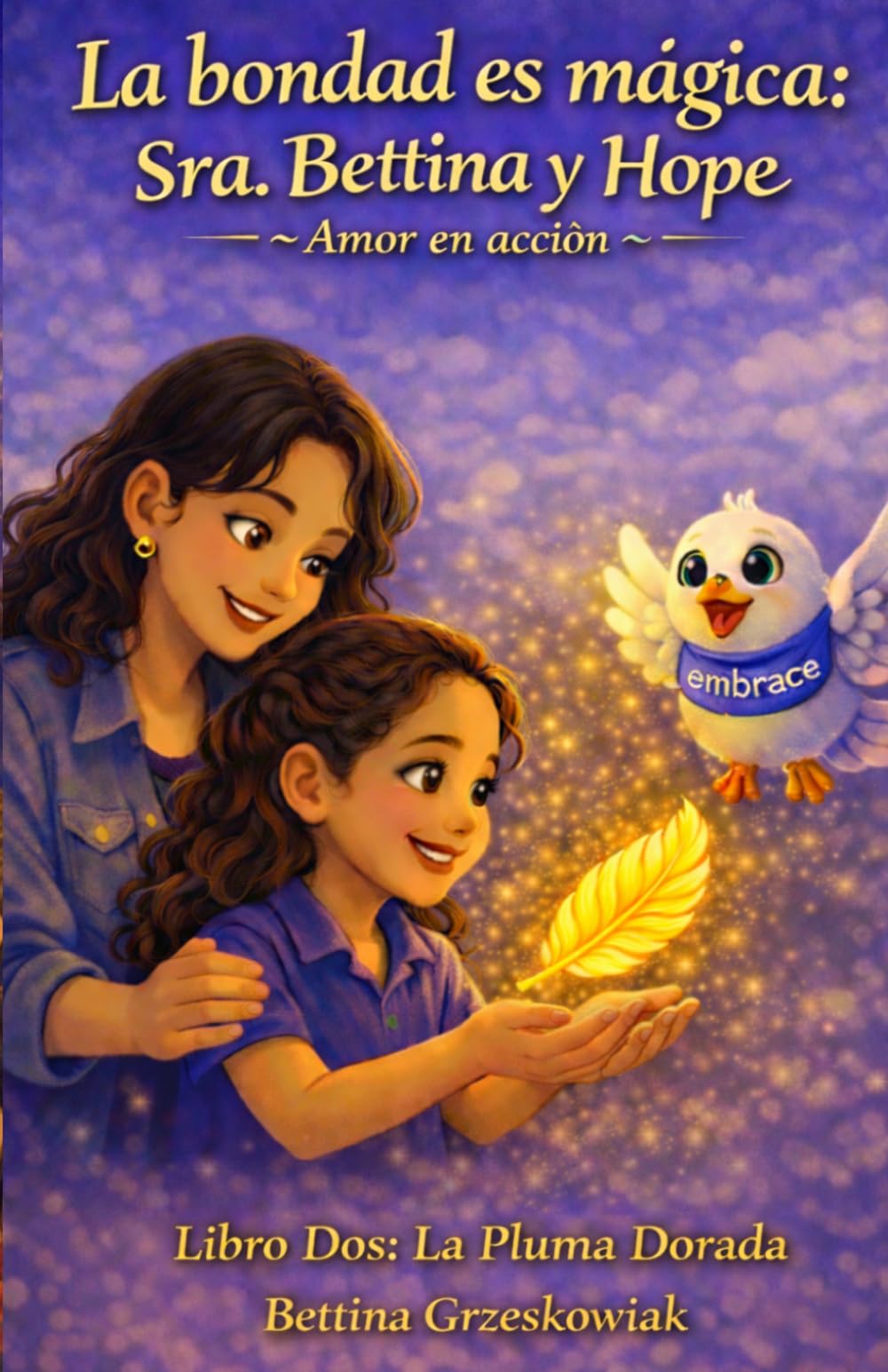 La bondad es mágica: Sra. Bettina y Hope ~ Amor en acciôn ~: La Pluma Dorada
