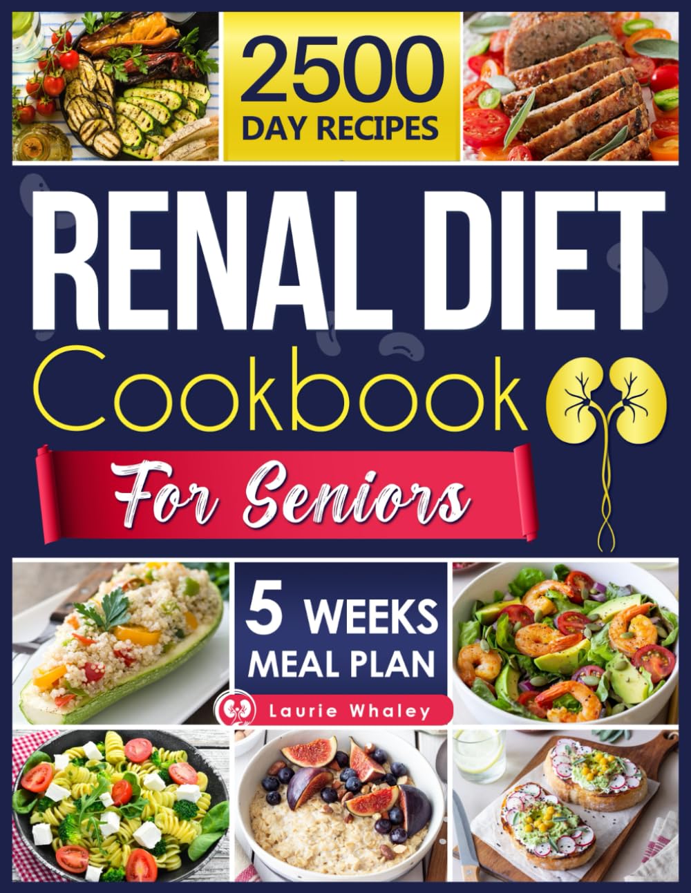 Renal Diet Cookbook for Seniors: Experience a World of Flavor with Nutritious, Easy-to-Prepare Dishes That Promote Kidney Health and Satisfy Every