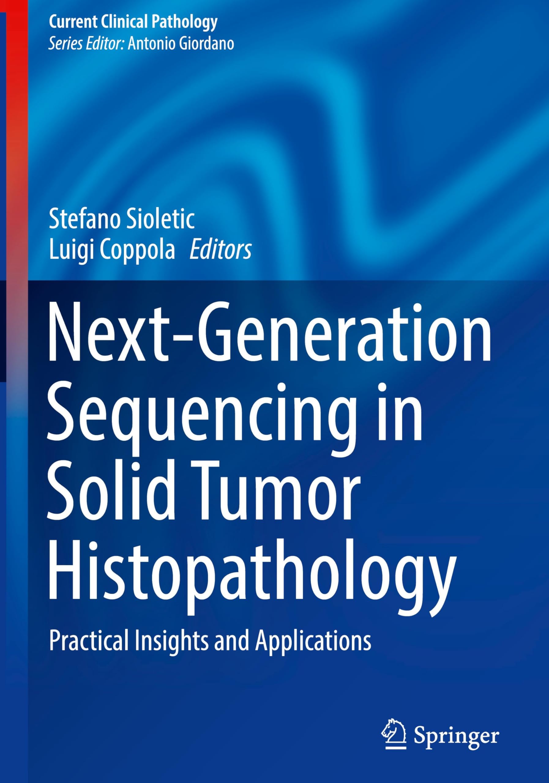 Next-Generation Sequencing in Solid Tumor Histopathology: Practical Insights and Applications (Current Clinical Pathology)