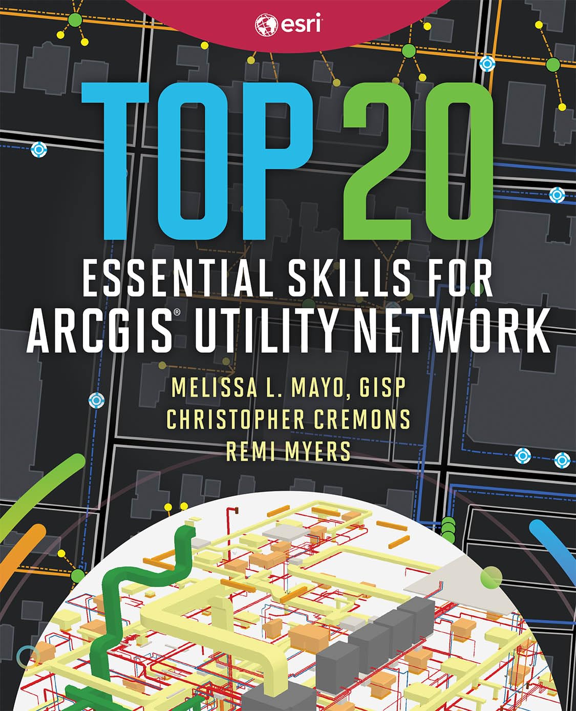 Top 20 Essential Skills for ArcGIS Utility Network