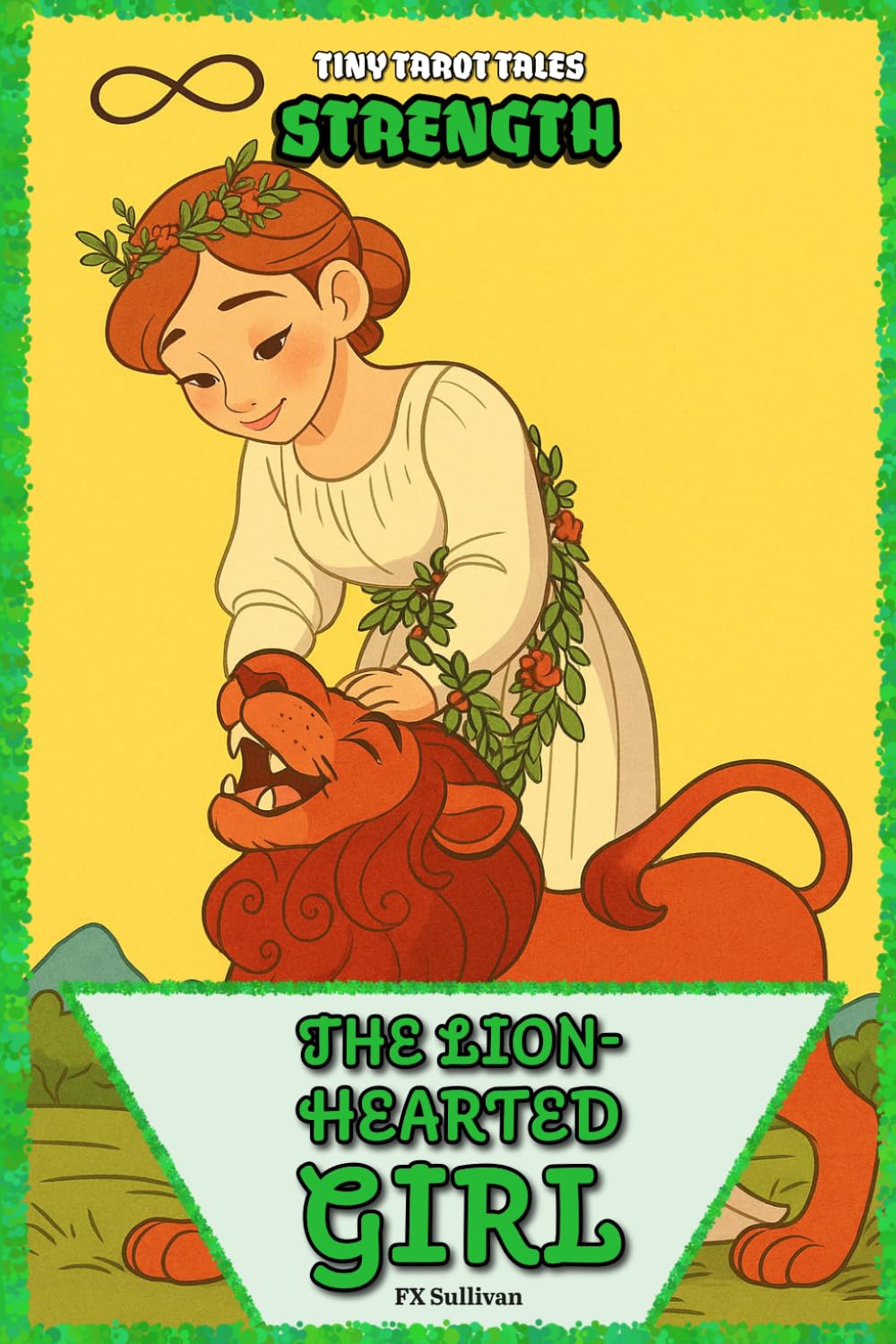 The Lionhearted Girl: Strength's Journey (Tiny Tarot Tales)