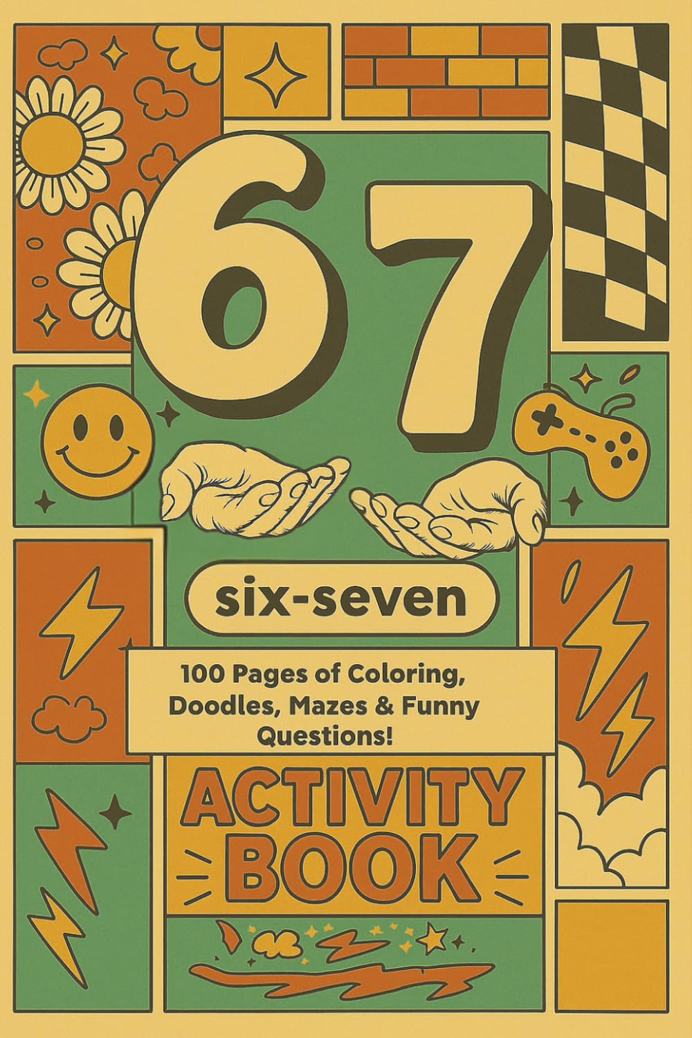 6 7 : Six-Seven Activity Book: 100 Pages of Coloring, Doodles, Mazes & Funny Questions!