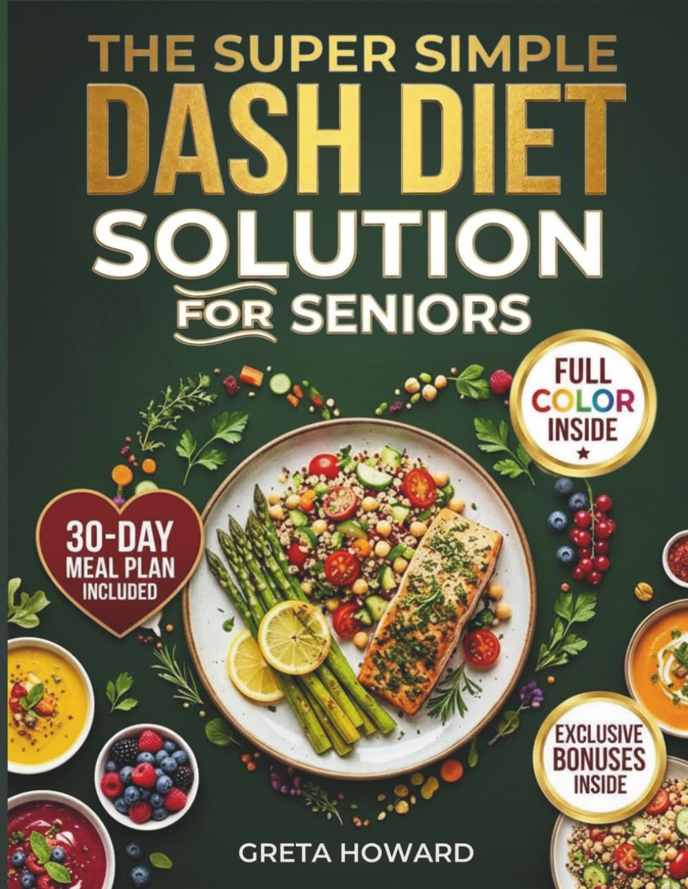 The Super Simple DASH Diet Solution for Seniors: Eat Well, Feel Strong and Lower Your Blood Pressure Without Giving up the Joy of Food      Paperback – August 8, 2025