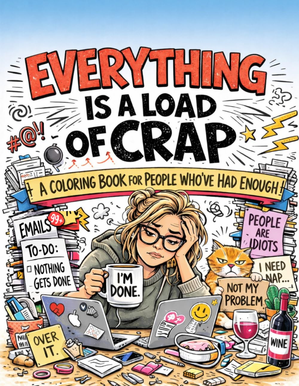 Everything Is a Load of Crap: A Coloring Book for People Who’ve Had Enough