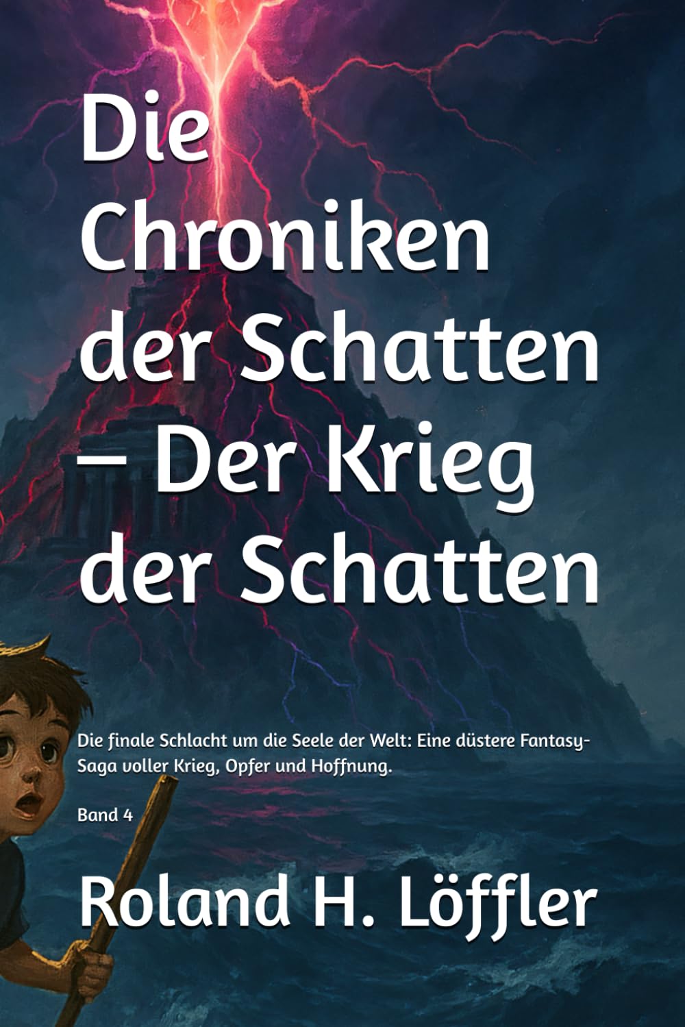 Die Chroniken der Schatten – Der Krieg der Schatten: Die finale Schlacht um die Seele der Welt: Eine düstere Fantasy-Saga voller Krieg, Opfer und Hoffnung.
